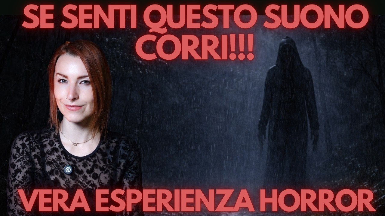 VERA ESPERIENZA HORROR- Se senti questo suono, CORRI!!!