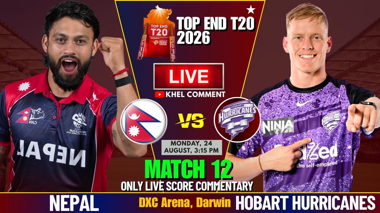 NEPAL A VS HOBART HURRICANES MATCH 12TH | TOP END T20 2026 | LIVE SCORE & COMMENTARY | NEP BATTING