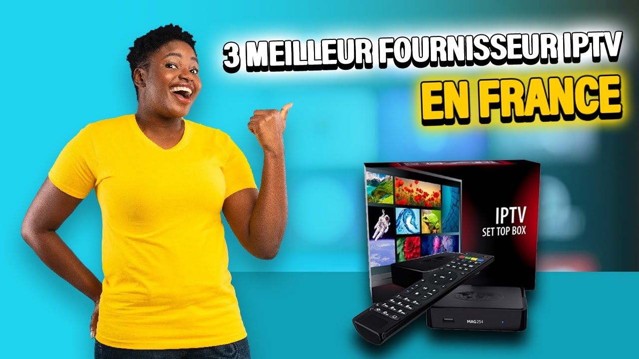 Abonnement IPTV En France! Les 3 Meilleurs Fournisseurs IPTV
