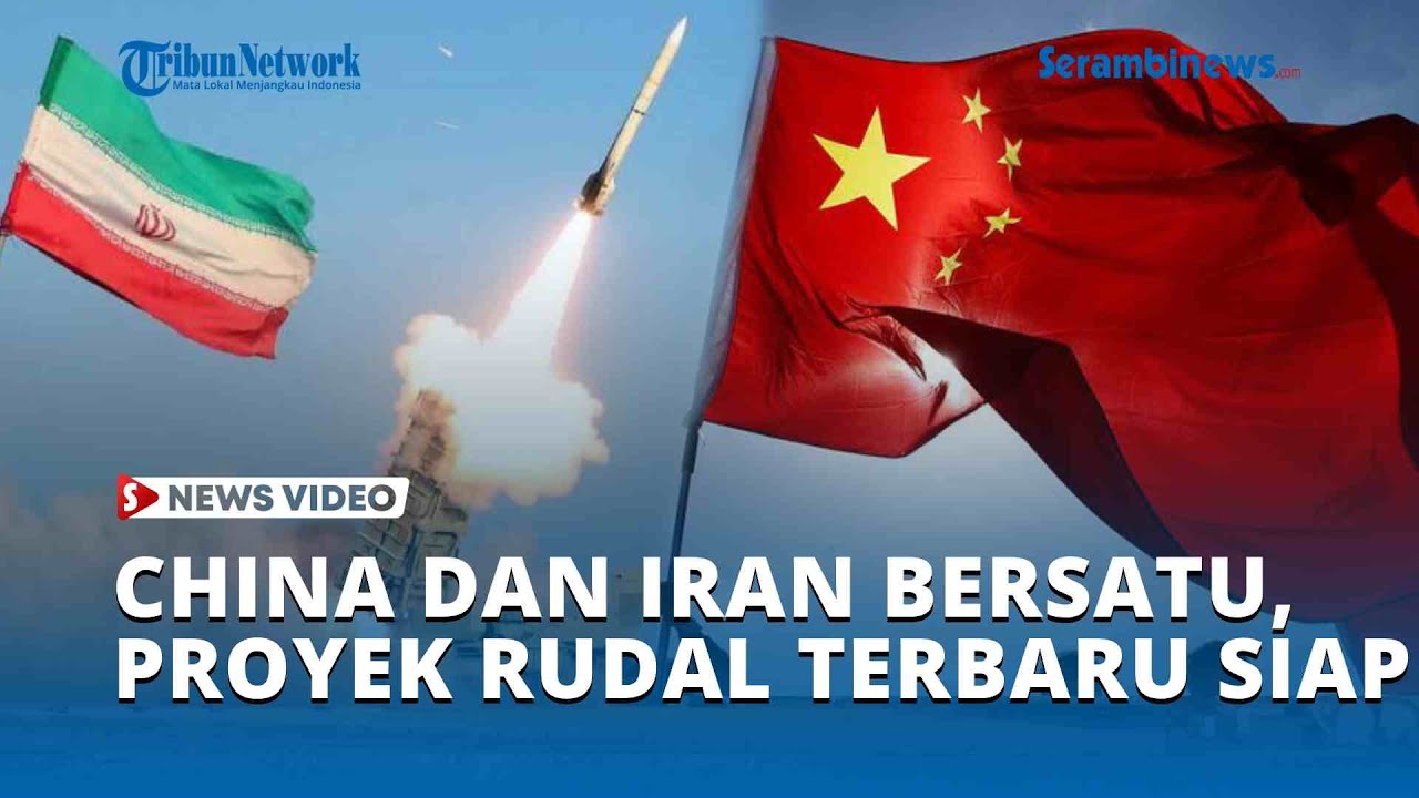 CHINA dan IRAN Bersatu, Proyek RUDAL Terbaru Siap Gempur Sanksi Amerika!