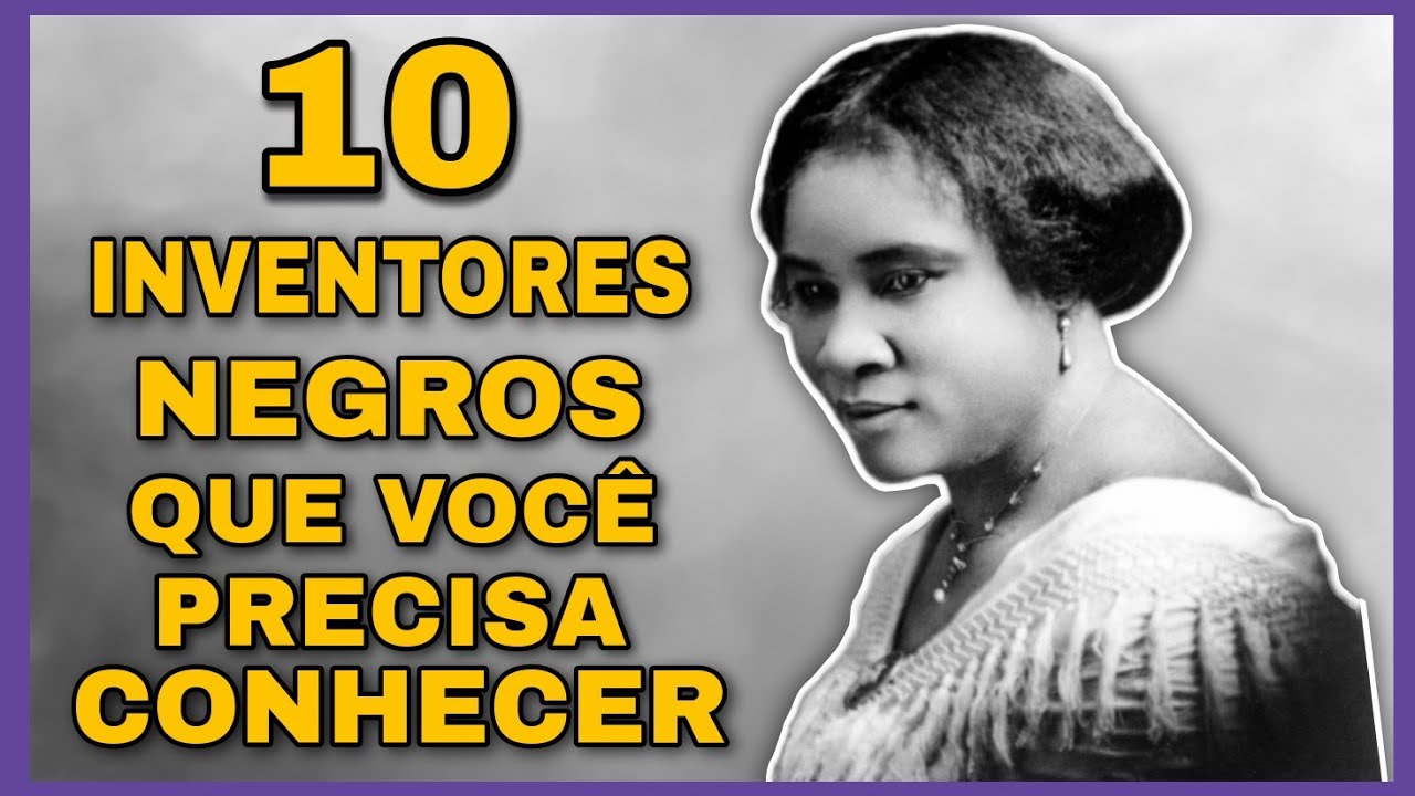 10 INVENTORES NEGROS QUE VOCÊ PRECISA CONHECER