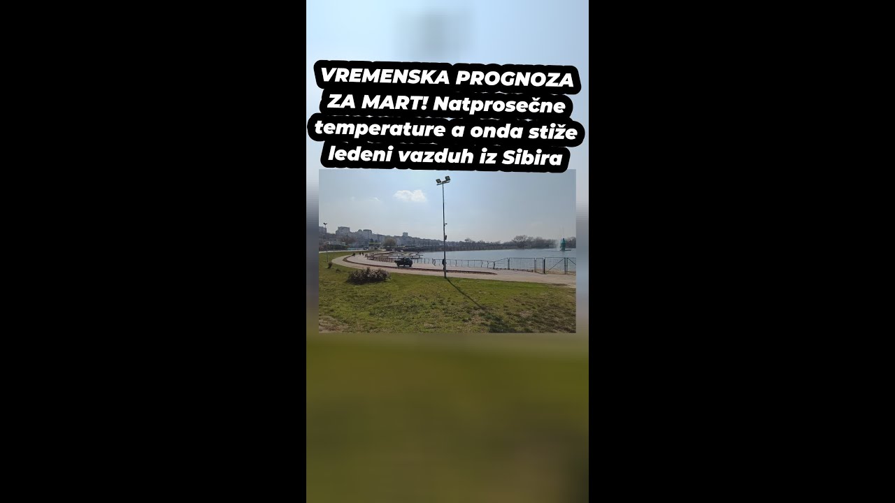 VREMENSKA PROGNOZA ZA MART! Natprosečne temperature a onda stiže ledeni vazduh iz Sibira