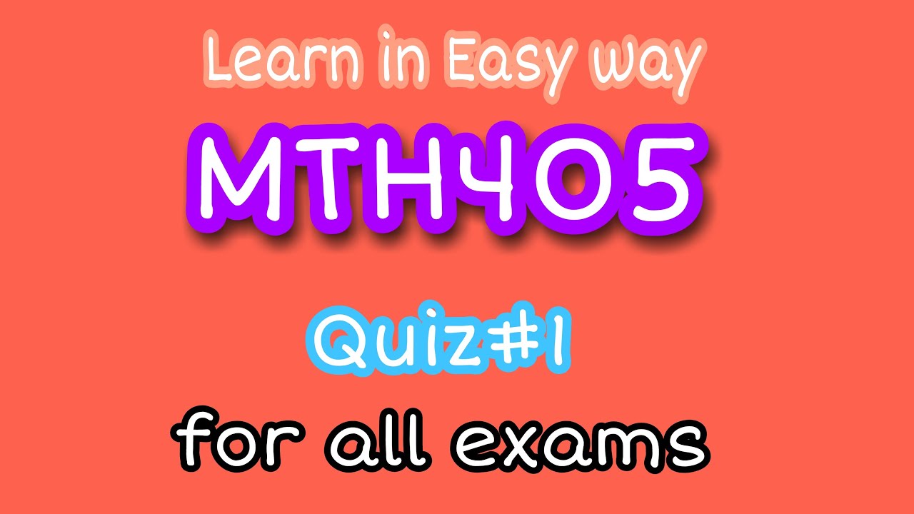 MTH405||QUIZ#1
