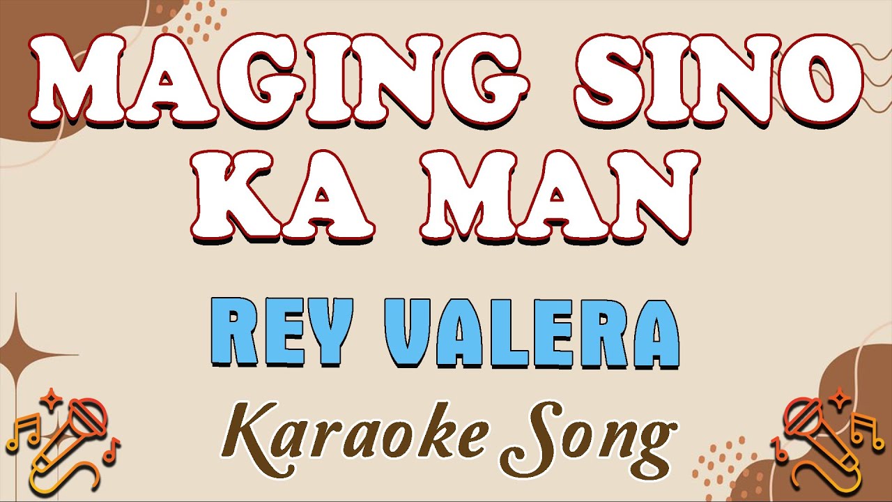 Maging Sino Ka Man – Rey Valera (Karaoke Version) 🎤 | Star Mic Karaoke Channel