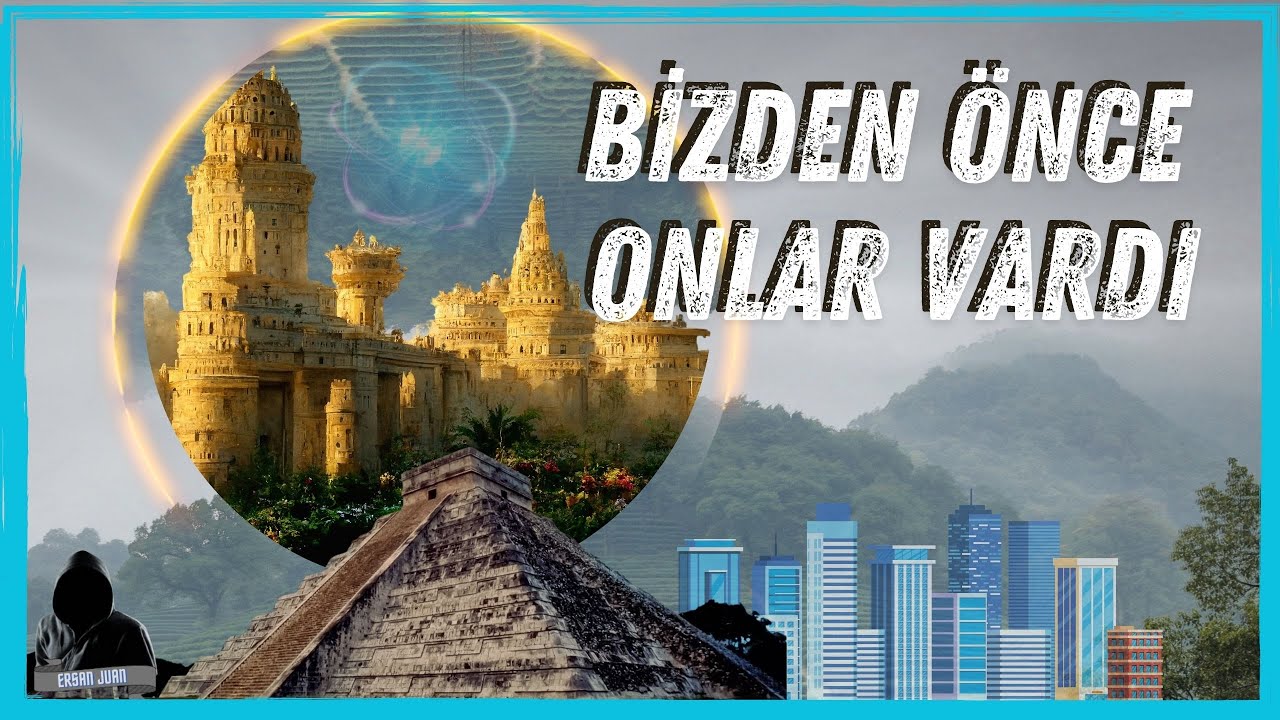 İnsanlardan &Ouml;nce Var Olan Gelişmiş Medeniyet