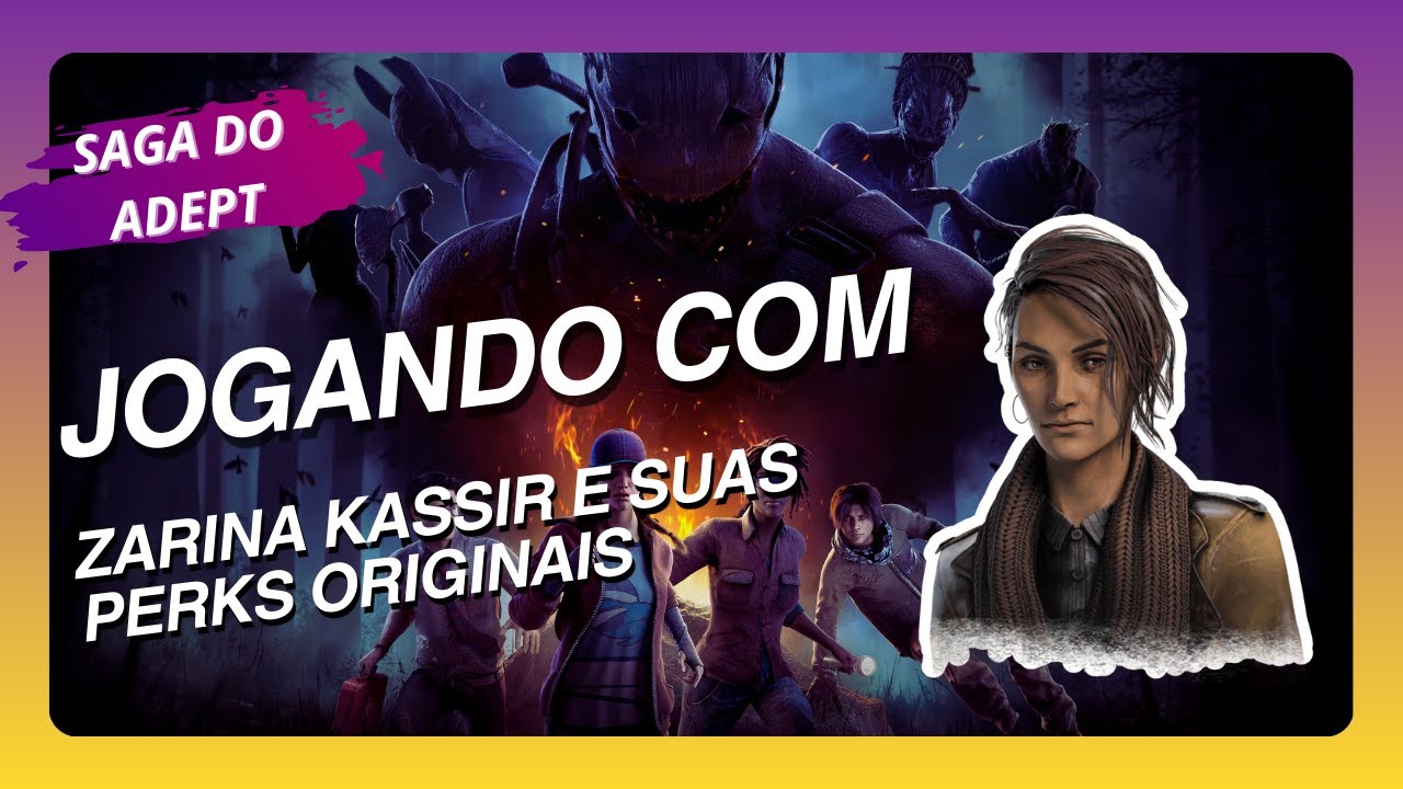 SAGA DO ADEPT - Zarina Kassir #dbd #deadbydaylight #zarinakassir
