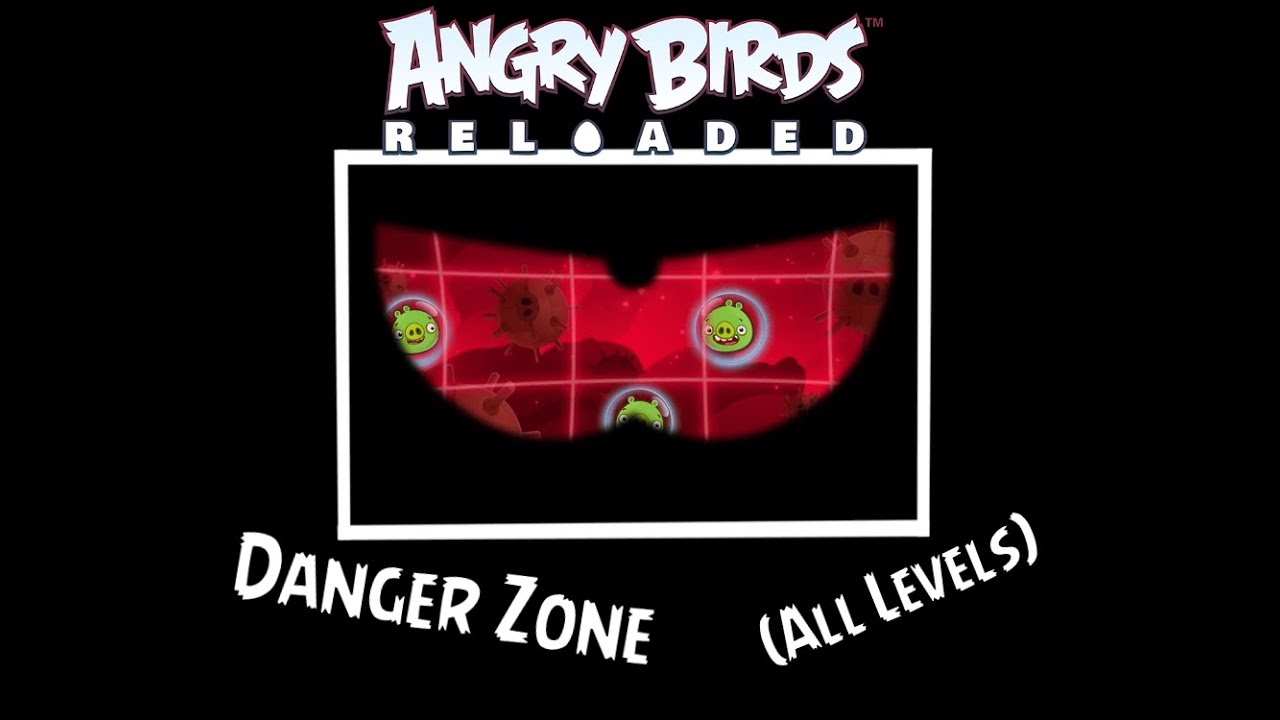 Angry Birds Reloaded- Danger Zone Gameplay (All Levels)