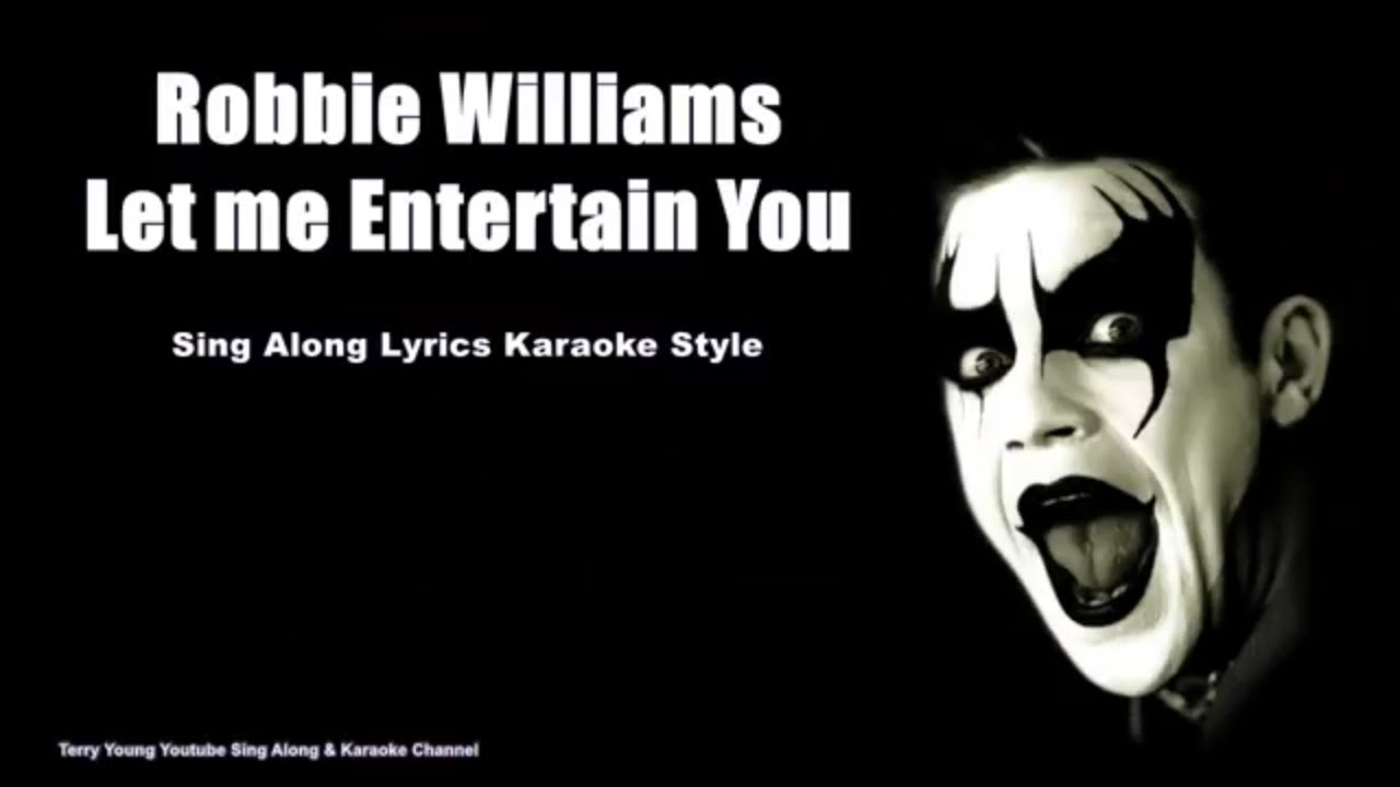 Robbie Williams  Let me Entertain You Sing Along Lyrics