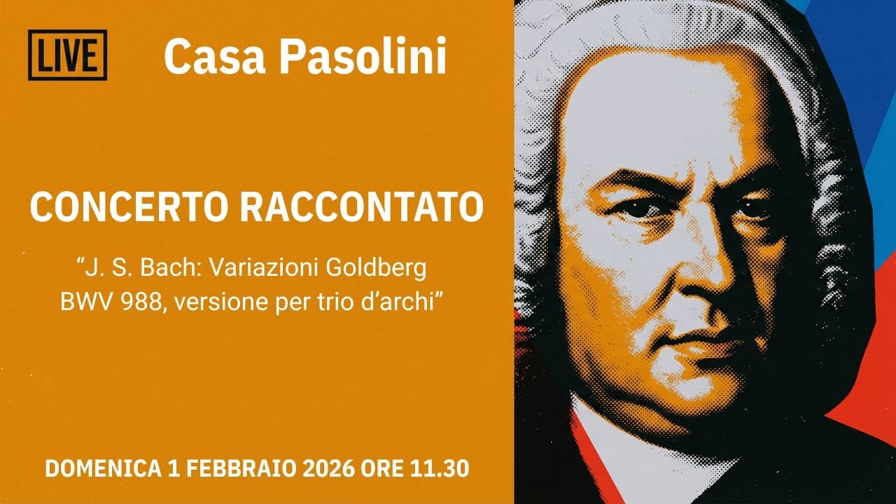 Casa Pasolini - CONCERTO RACCONTATO - J. S. Bach: Variazioni Goldberg per trio d'archi