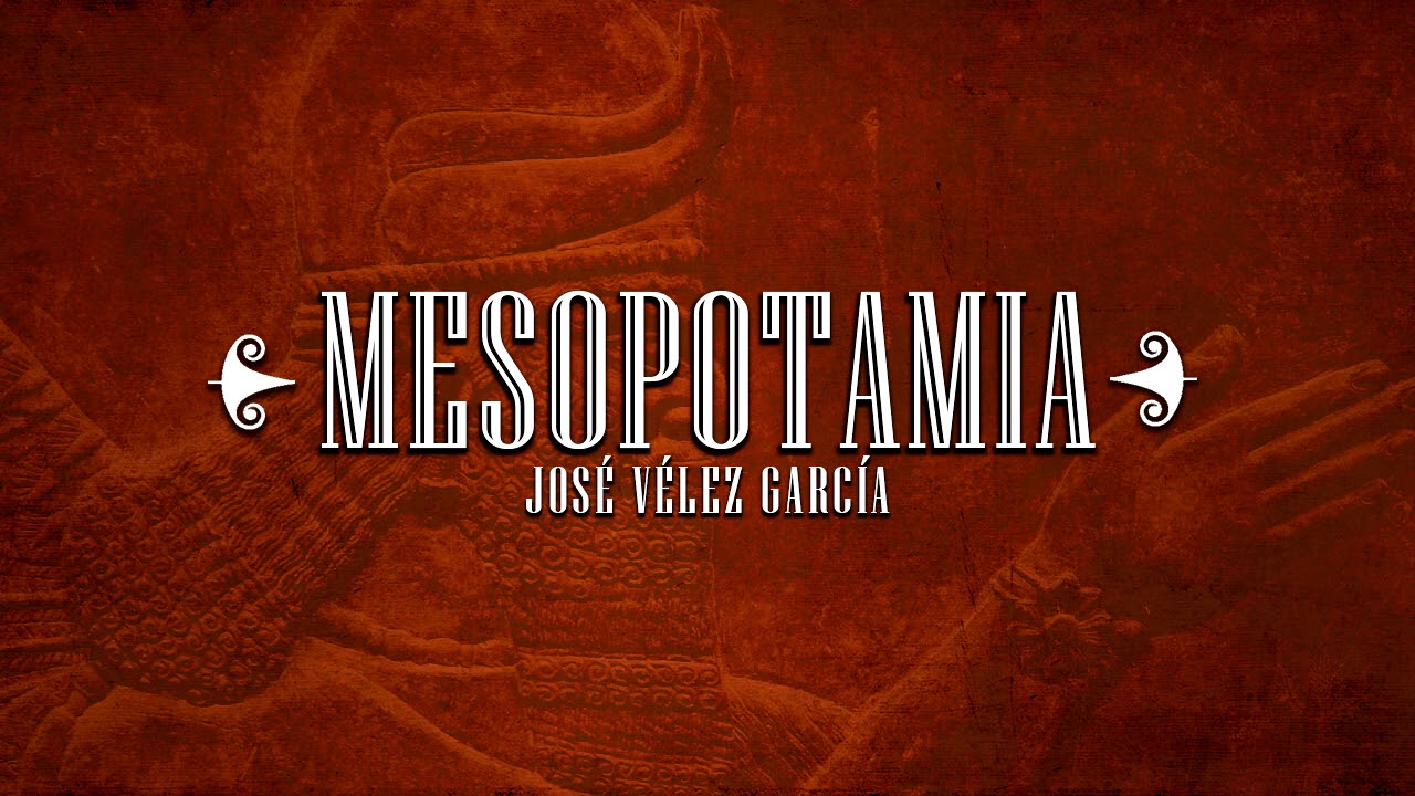 MESOPOTAMIA (José Vélez García)