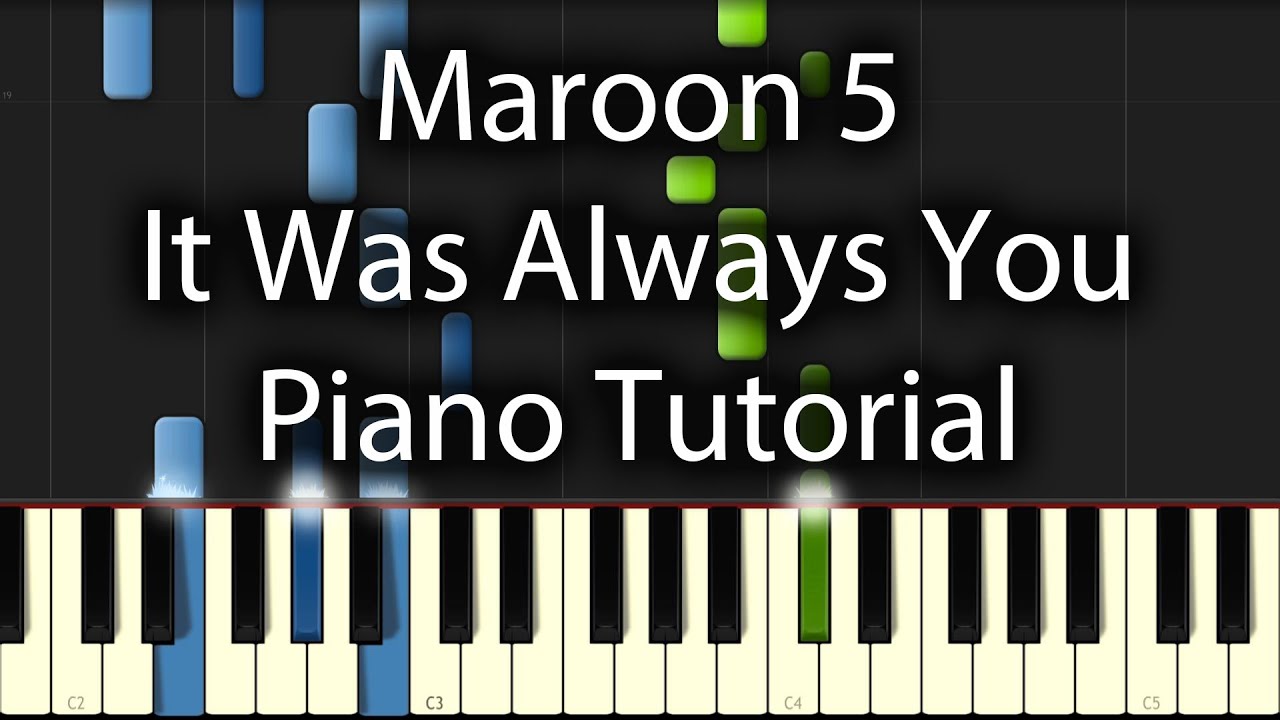 Maroon 5 - It Was Always You Tutorial (How To Play On Piano) 100%
