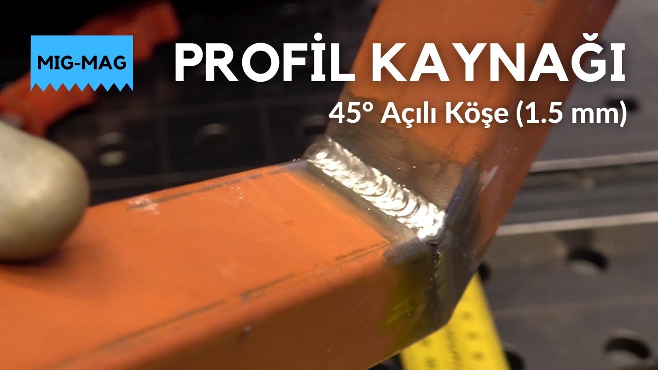 Profil Kaynağı | 45° Açılı Köşe (1.5mm) - Gazaltı (MIG/MAG) [Kaynak Nasıl Yapılır?]