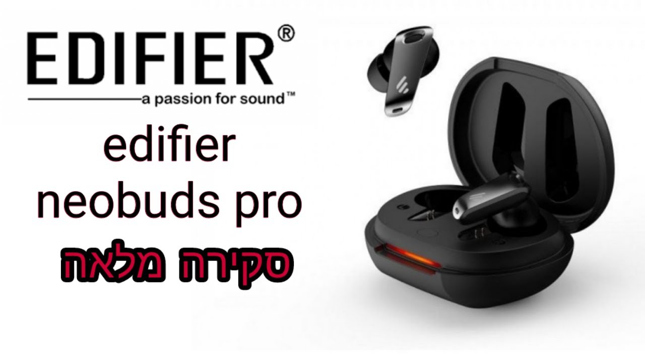 Edifier NeoBuds Pro-סקירה מלאה