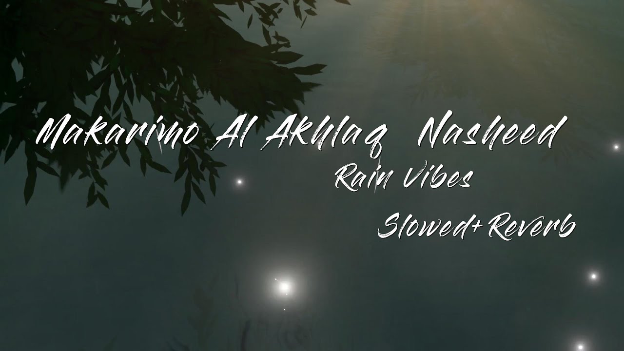 Makarimo Al Akhlaq || Ahmed Al Muqit  #slowed #reverb #soothing #arabic #nasheed #rain