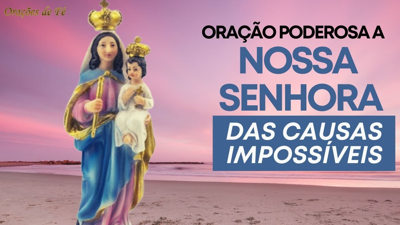 Ora&ccedil;&atilde;o Poderosa a Nossa Senhora das Causas Imposs&iacute;veis
