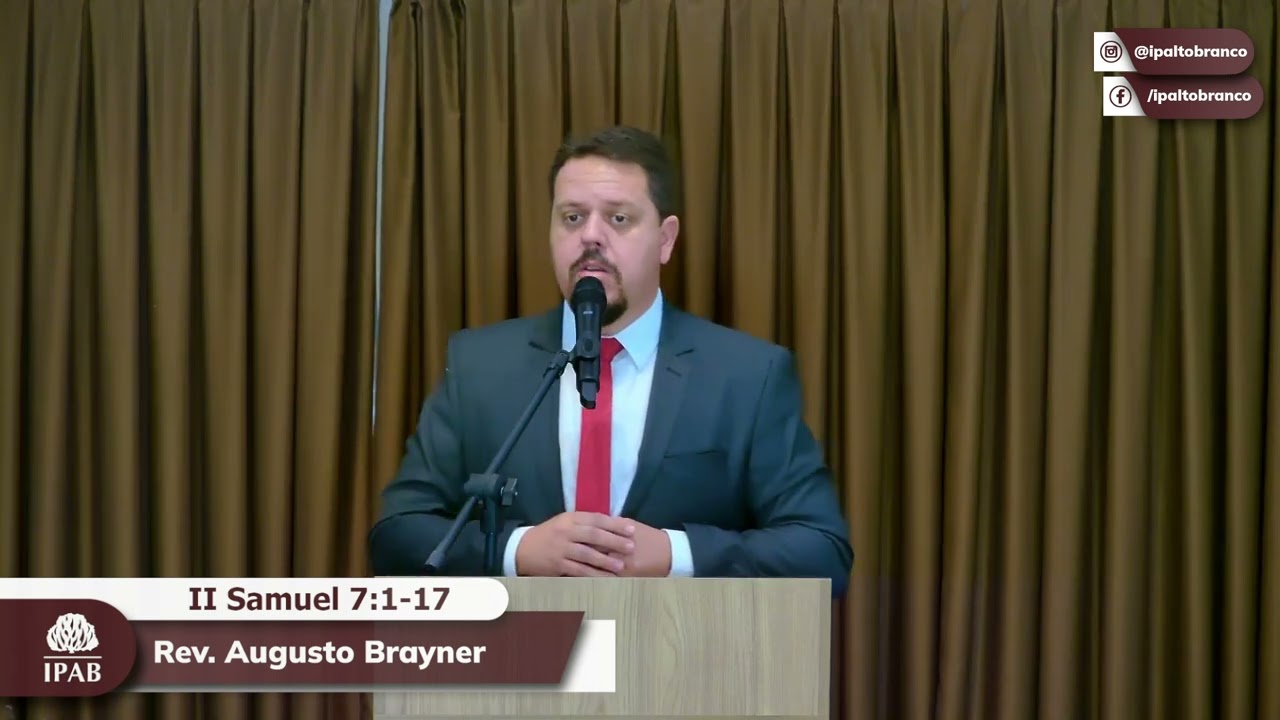 Prega&ccedil;&atilde;o em II Samuel 7:1-17 | Rev. Augusto Brayner