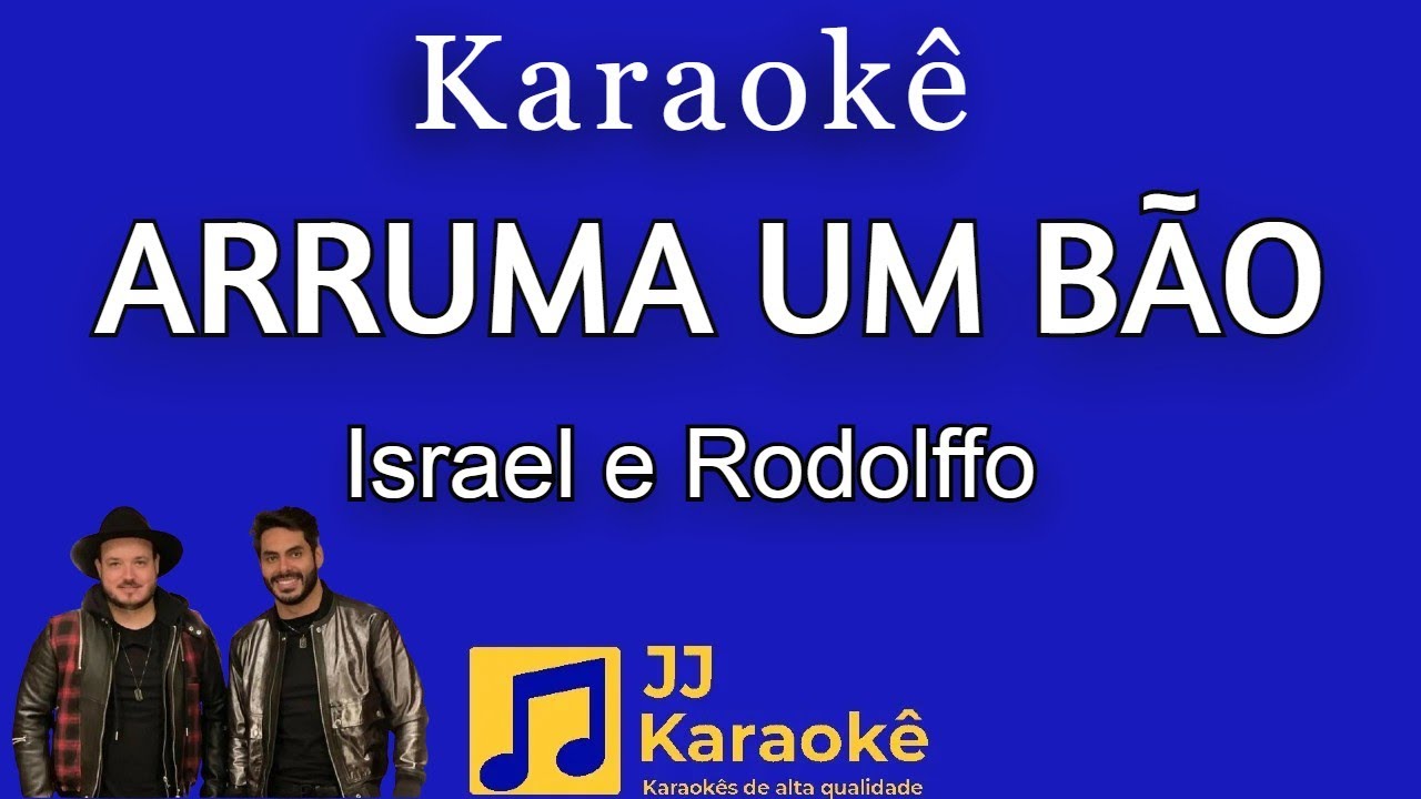 Arruma um bão - Israel e Rodolffo - Karaokê