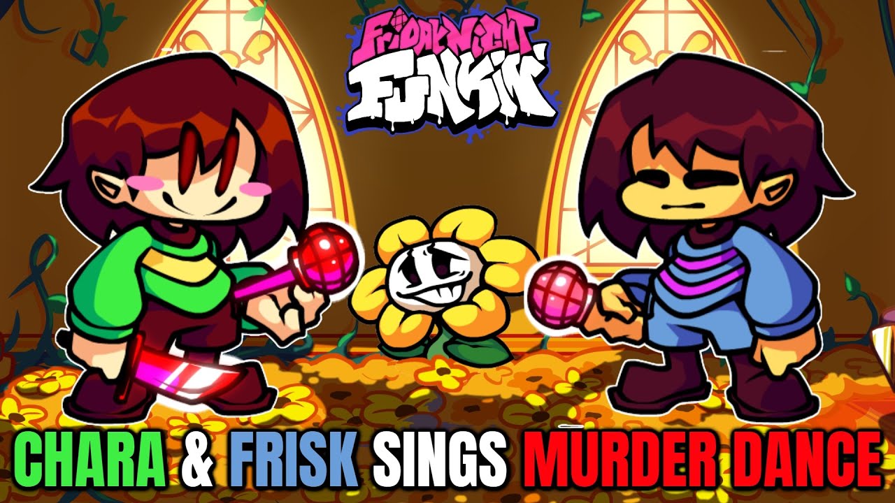Friday Night Funkin' Chara & Frisk Sings Murder Dance!