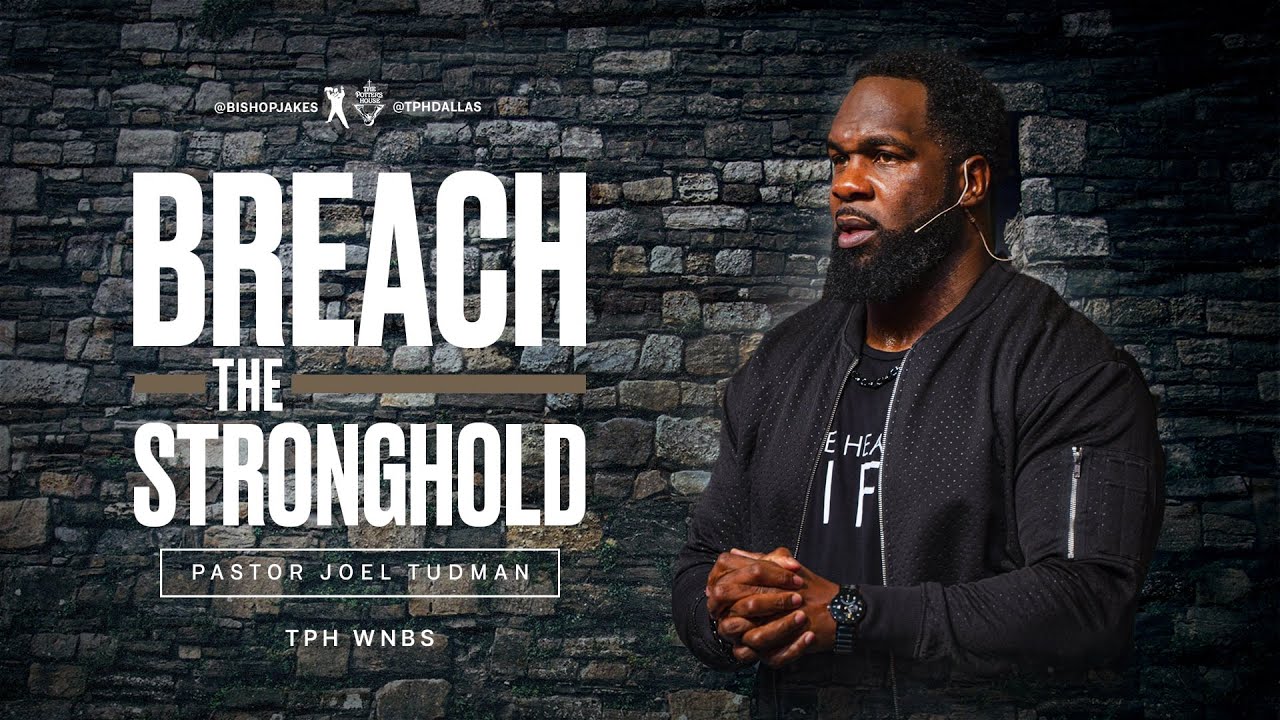 Breach The Stronghold - Pastor Joel Tudman