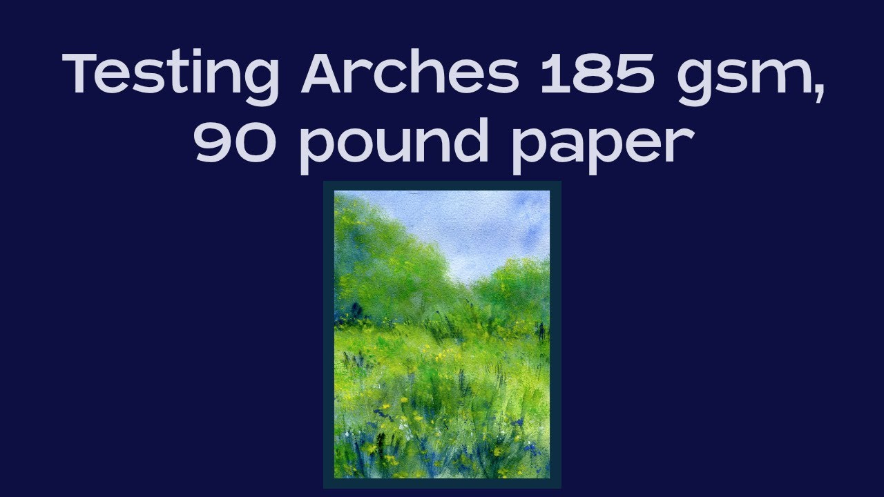 Testing Arches 185 gram / 90 pound watercolor paper