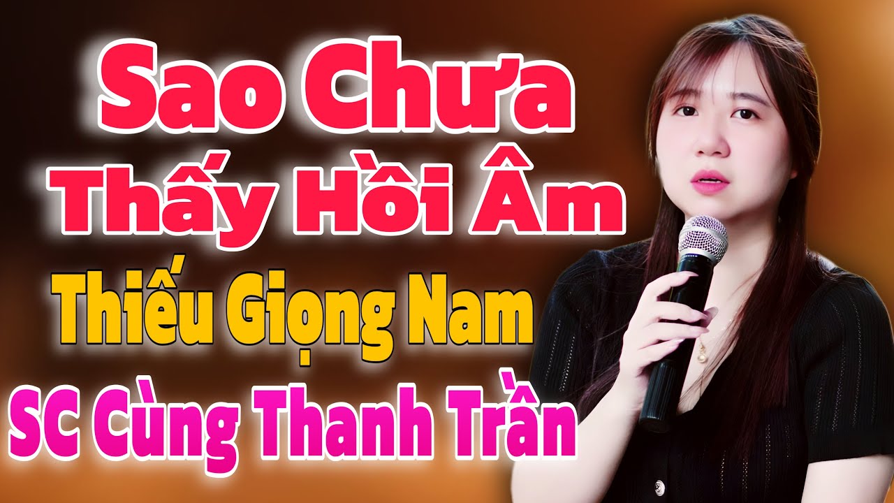 Karaoke Sao Chưa Thấy Hồi Âm ➤ Song Ca Cùng Thanh Trần ➤ Karaoke Thiếu Giọng Nam