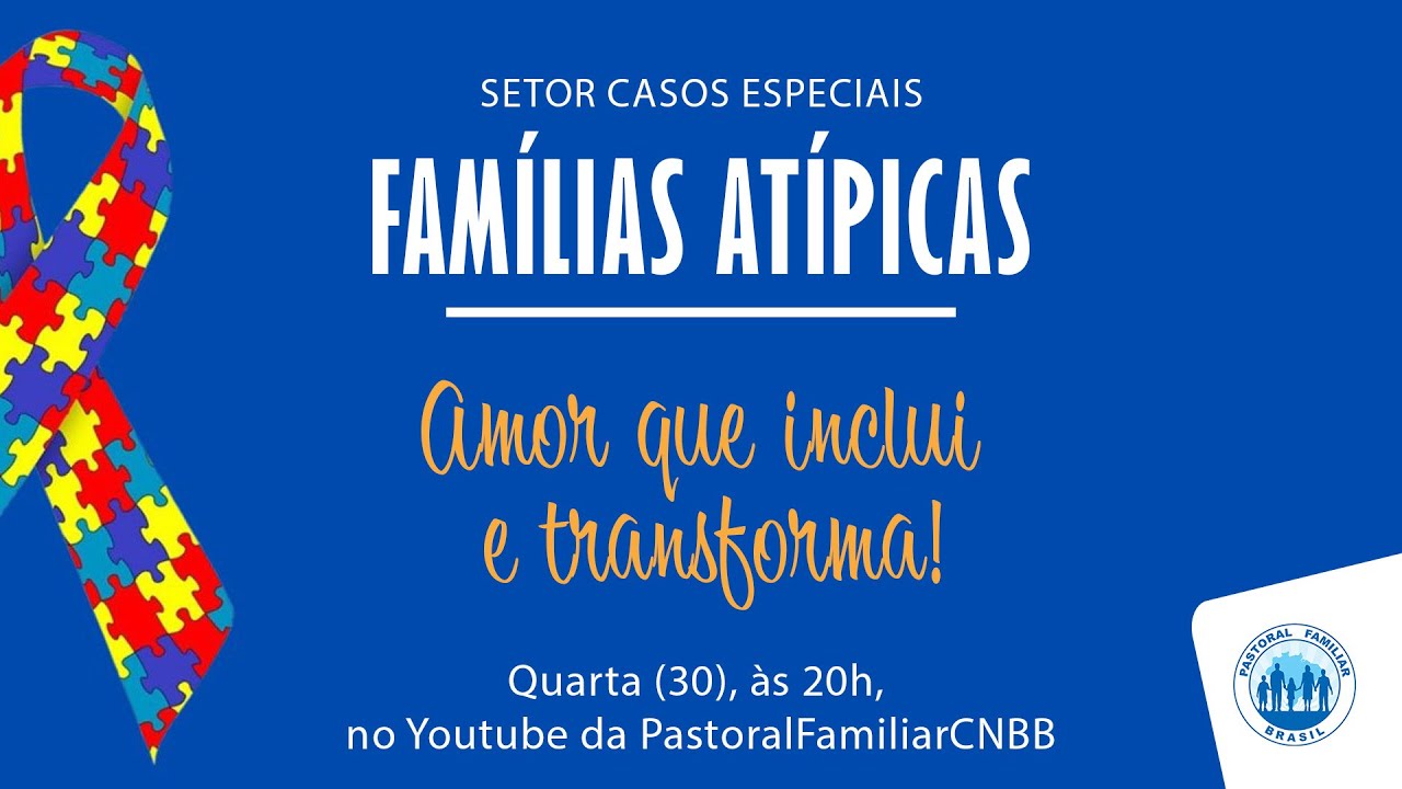 FAMÍLIAS ATÍPICAS - Amor que inclui  e transforma!