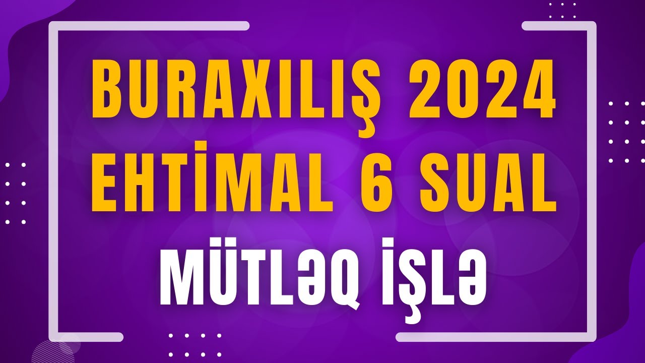 ✅️❗️👉Buraxılış 2024 Vacib Ehtimal sualları Düşə bilər Mütləq işlə