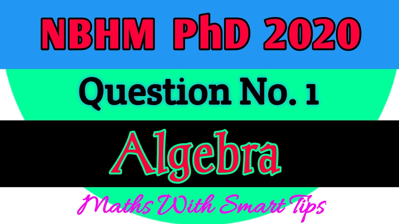 NBHM PhD 2020 | Q. 1( Algebra )~ 4 Marks || Maths With Smart Tips ||