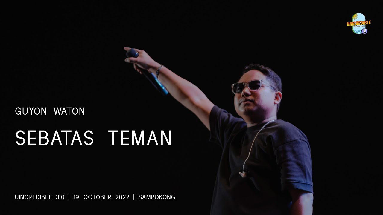 GUYON WATON | Sebatas teman (Konser UINCREDIBLE 3.0 2022)