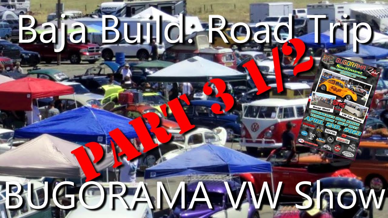 Baja Build: Road Trip Part 3 1/2: BUGORAMA VW Car Show!