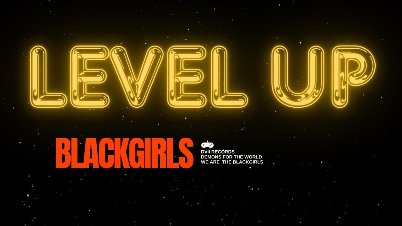 BLACKGIRLS | LEVEL UP