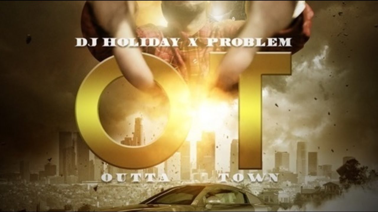Problem - Another Day Ft. Travis Porter, Bad Lucc & Two-9 (OT: Outta Town)