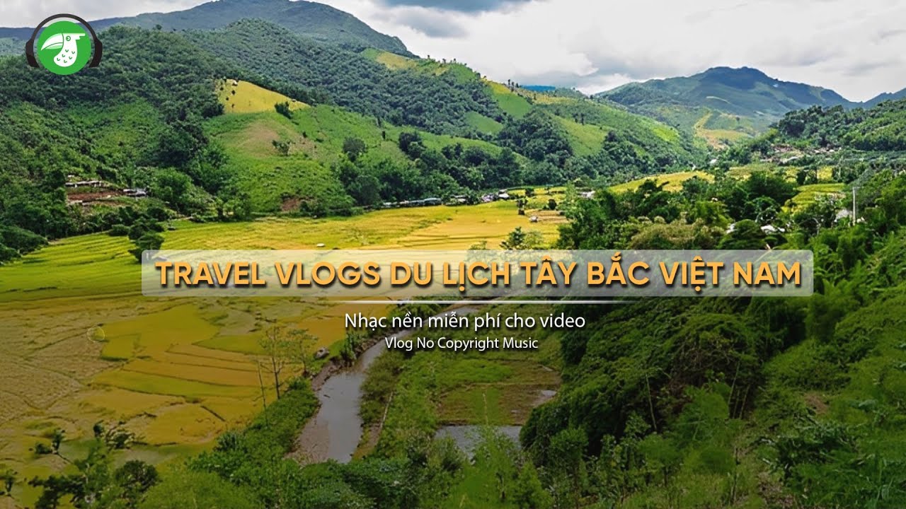 Travel Vlogs Du Lịch Tây Bắc Việt Nam (P20) - AudioBay (Nhạc không bản quyền - Copyright Free Music)