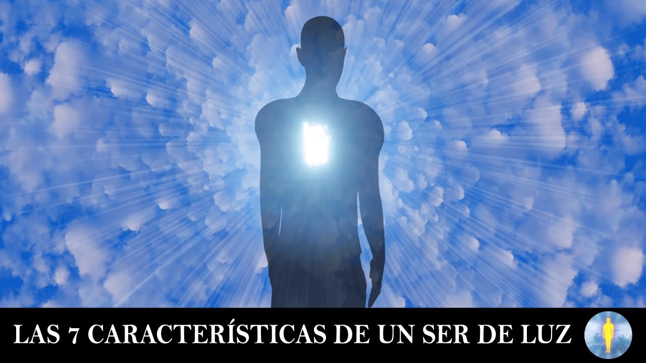 DESCUBRE LAS 7 CARACTER&Iacute;STICAS DE UN SER DE LUZ