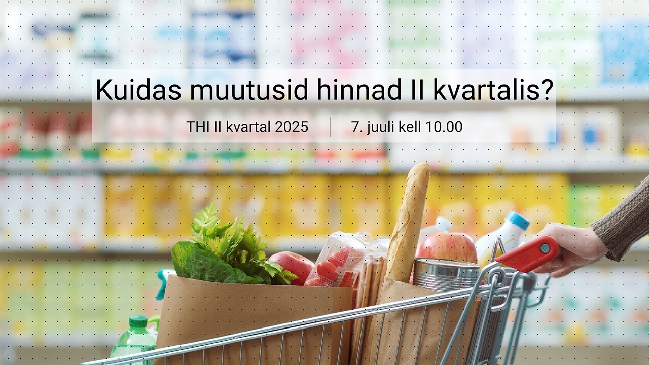 Statistikaameti infotund Kuidas muutusid hinnad 2025  aasta II kvartalis