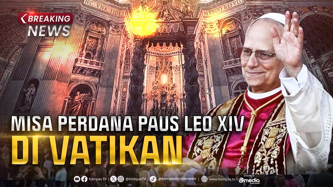 🔴 LIVE - Misa Perdana Paus Leo XIV di Vatikan