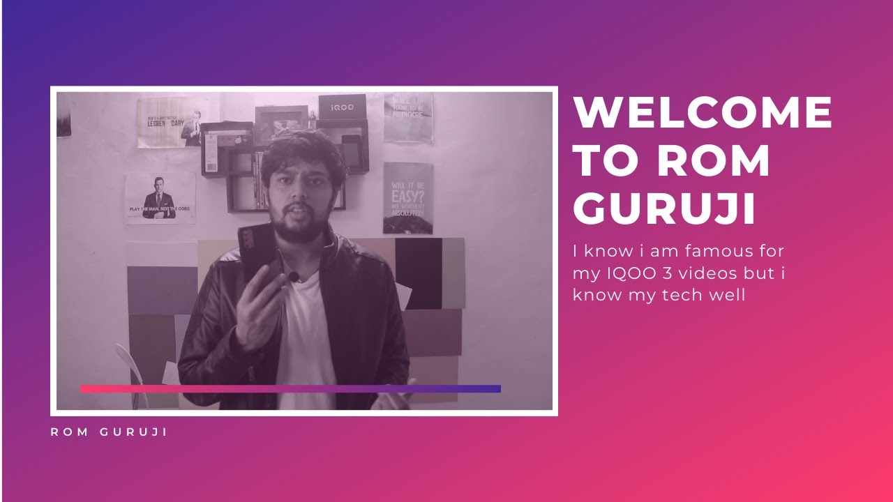 Welcome To Rom Guruji : I am Known For My IQOO 3 Videos but I know my Tech very well