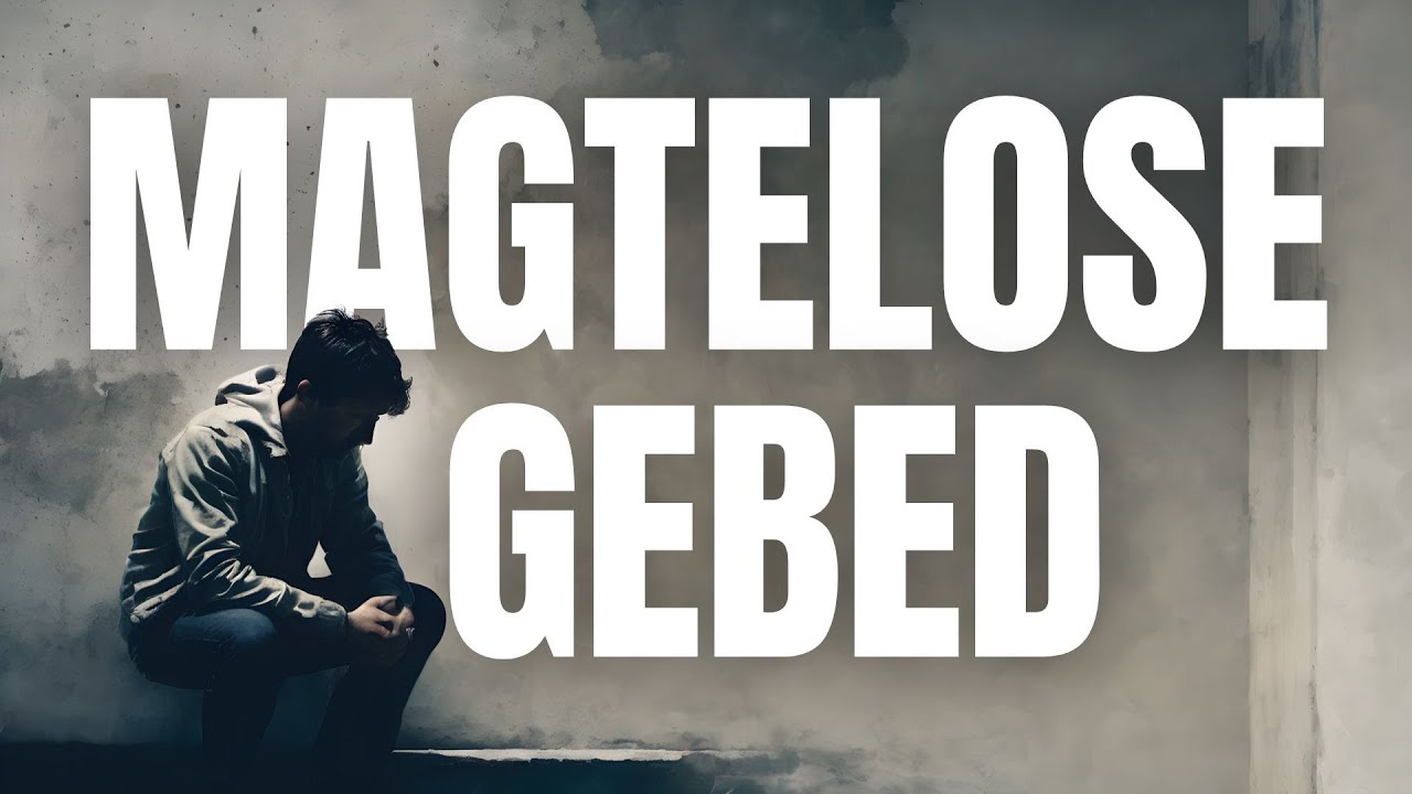 Magtelose Gebed || 18 JAN 2026