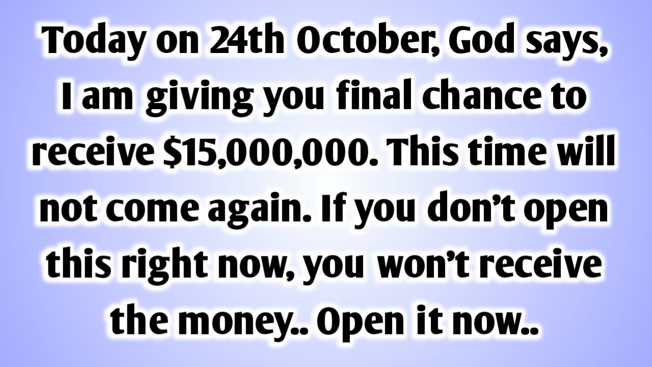 💸 Today on 24th October, God says, I am giving you final chance to receive $15,000,000. This time..