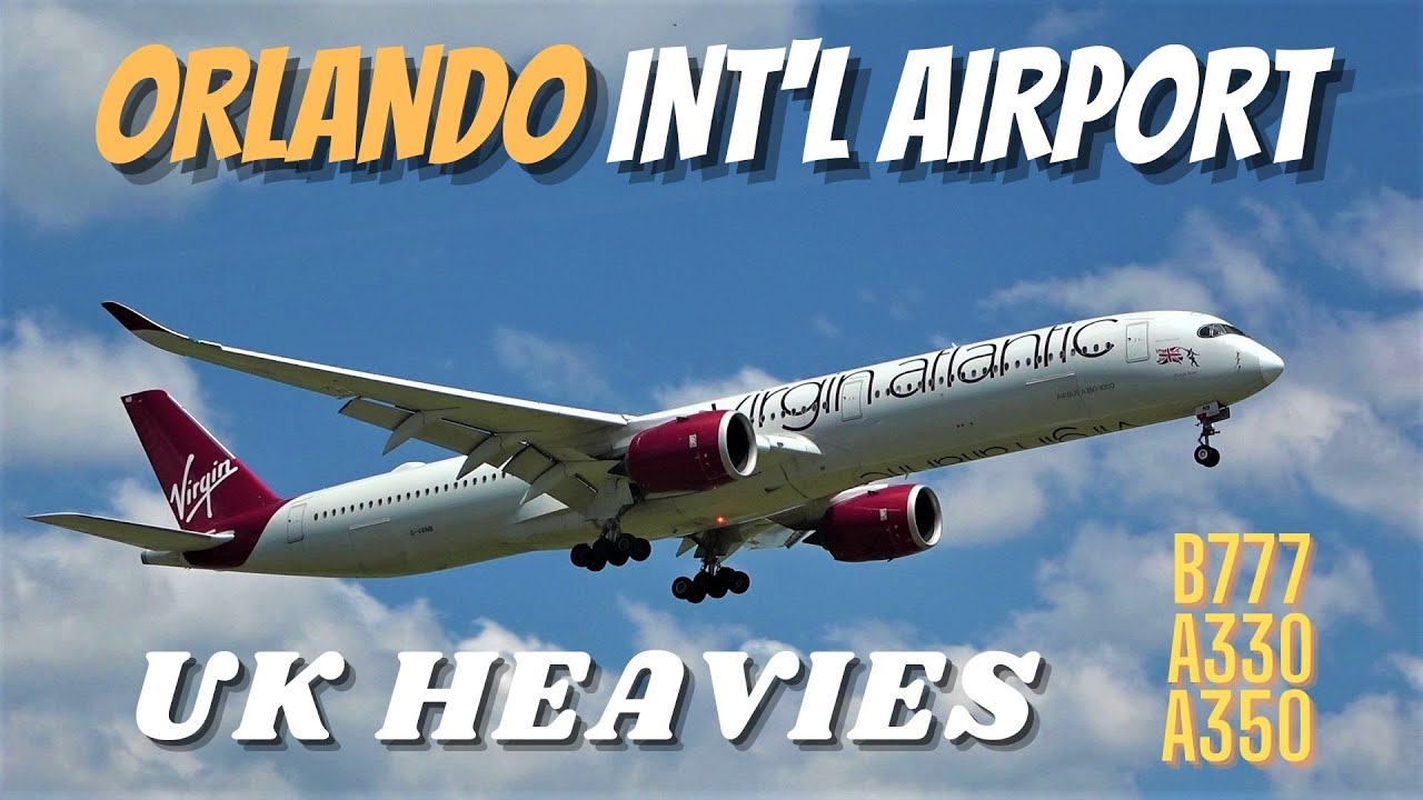 [4K] PLANE SPOTTING UK HEAVIES AND MORE ORLANDO INT'L AIRPORT AIRCRAFT IDENTIFICATION MCO 3/30/22