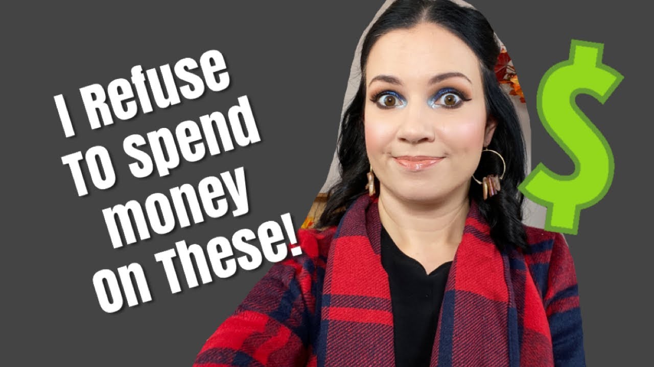 5 THINGS I REFUSE TO SPEND MY MONEY ON!