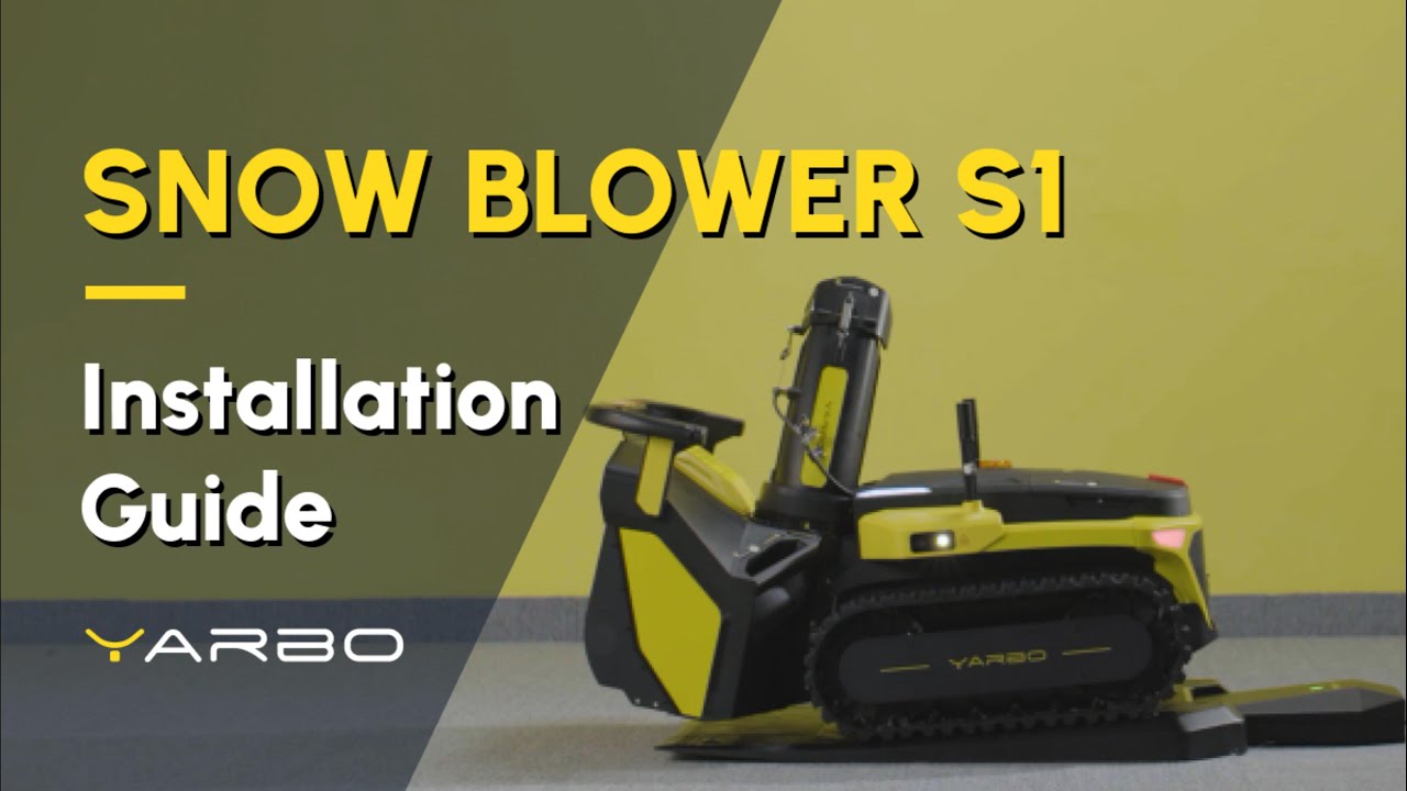 Step-by-Step Guide: Yarbo Snow Blower S1 Installation Guide