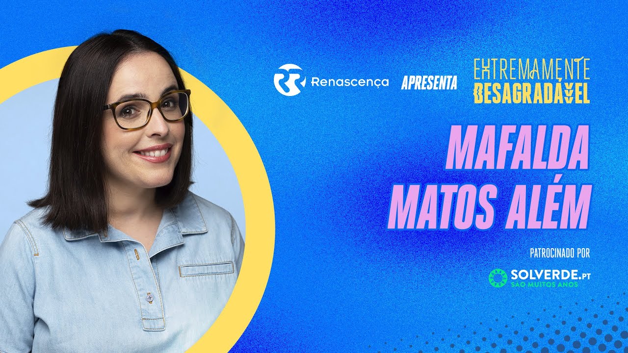 Mafalda Matos Além - Extremamente Desagradável