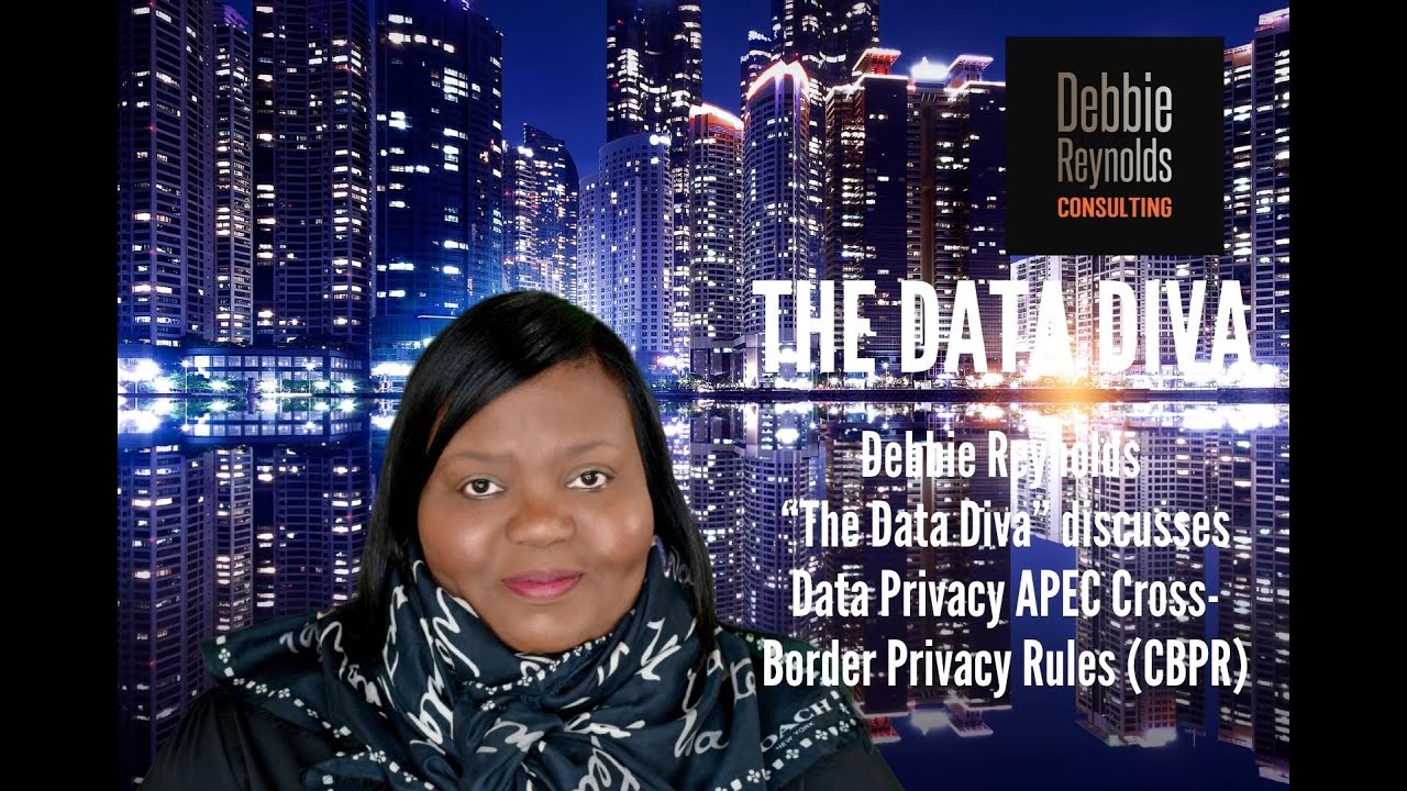 Debbie Reynolds &ldquo;The Data Diva&rdquo; discusses APEC Cross-Border Privacy Rules (CBPR)