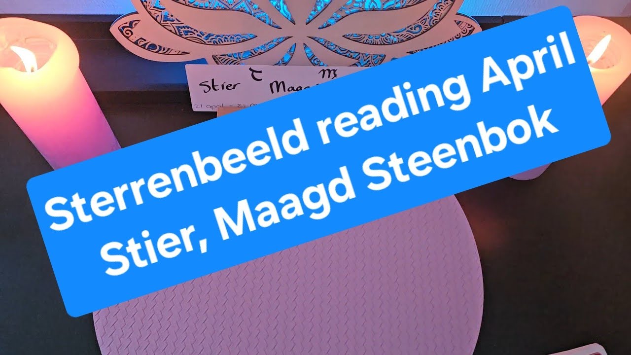 Sterrenbeeld reading April #stier #maagd #steenbok