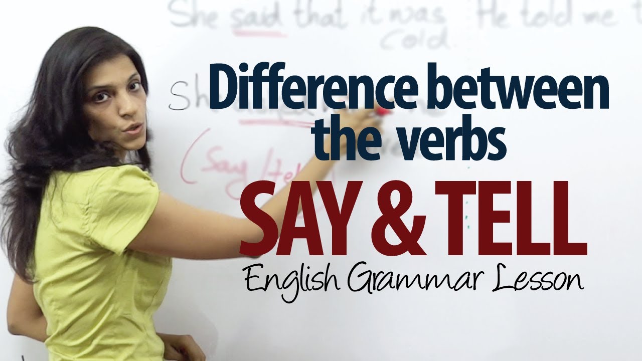 Difference between the verbs - Say and Tell
