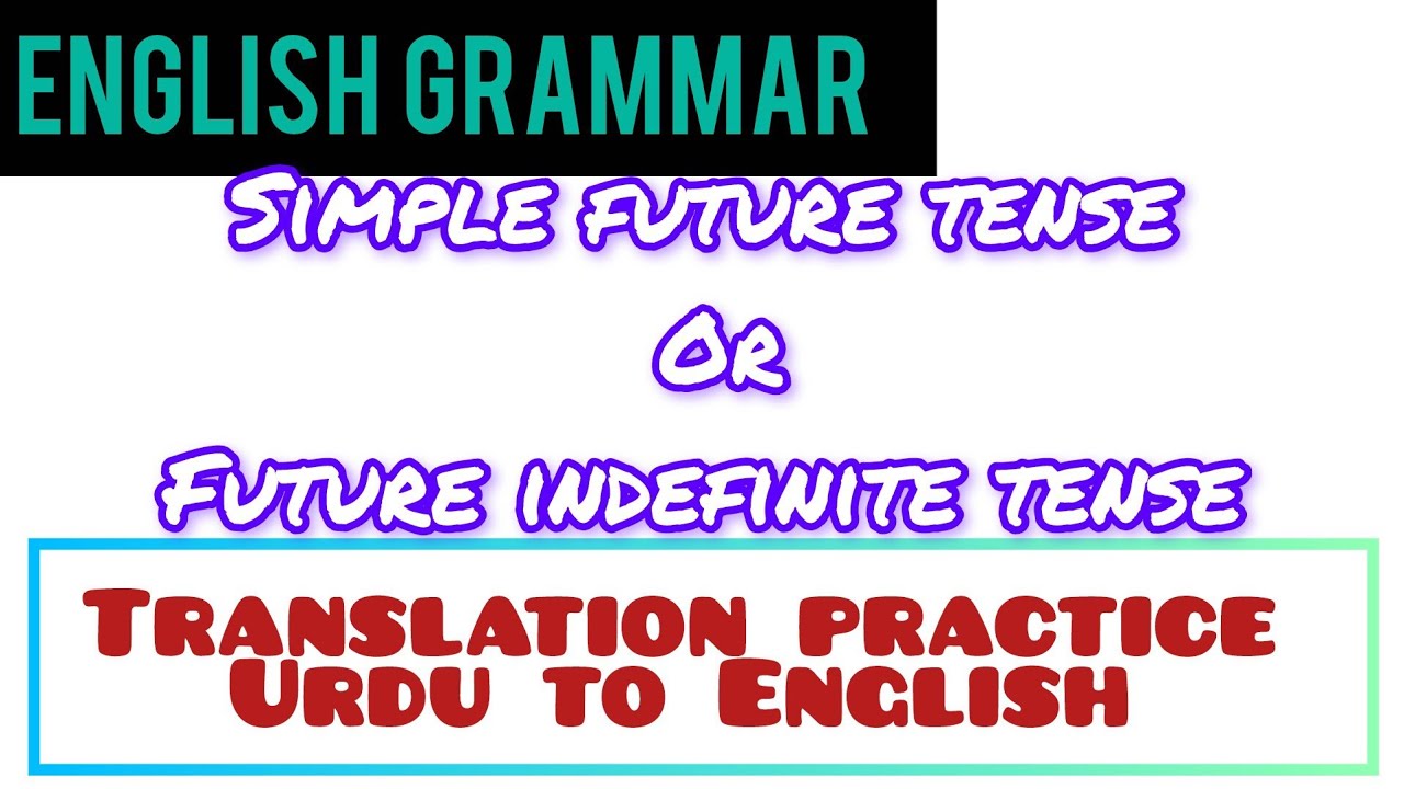 English grammar future indefinite tense or simple future tense translation practice Urdu to English 