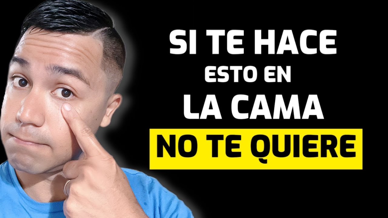 COSAS QUE TE HACE EN LA CAMA UN HOMBRE QUE NO TE QUIERE