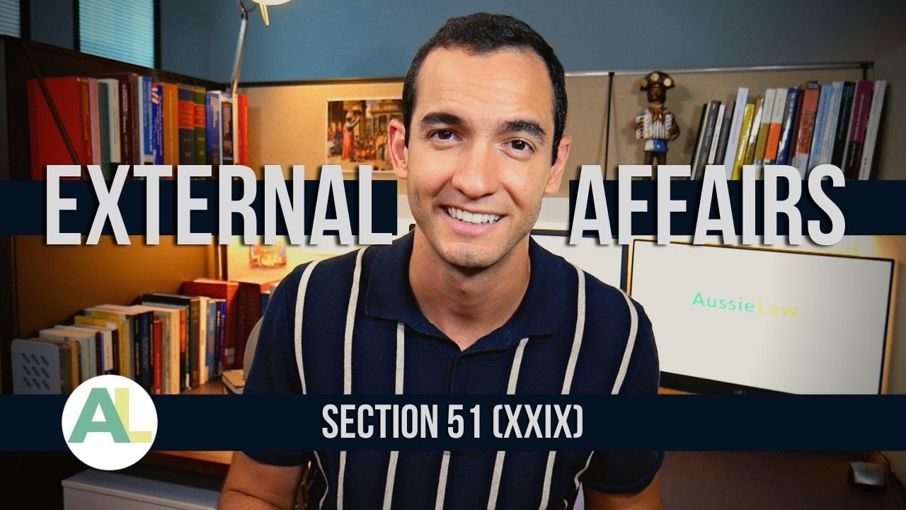 The Commonwealth&rsquo;s External Affairs Power Explained: Section 51 (xxix) of the Constitution
