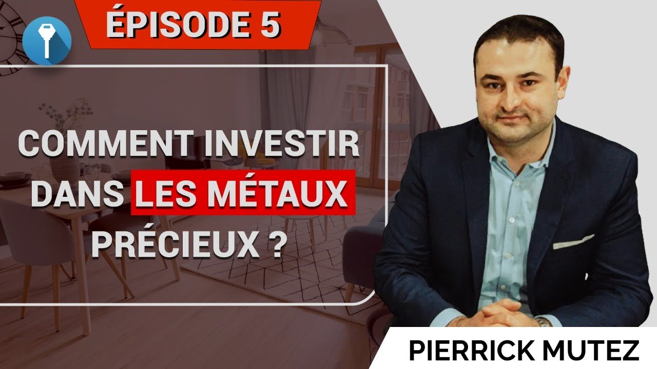 Comment investir dans les métaux précieux  ? | Episode 5